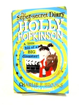 Seller image for The Super-Secret Diary of Holly Hopkinson: A Little Bit of a Big Disaster: Book 2 for sale by World of Rare Books