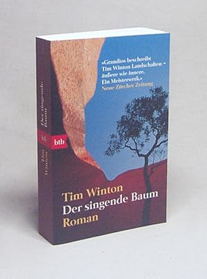 Bild des Verkufers fr Der singende Baum : Roman / Tim Winton. Aus dem Austral. von Klaus Berr zum Verkauf von Versandantiquariat Buchegger