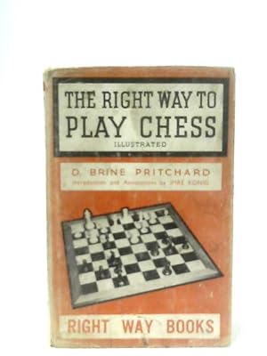 Imagen del vendedor de The Right Way to Play Chess (Right Way Books) a la venta por World of Rare Books