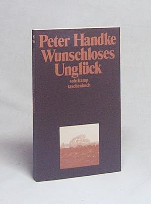 Bild des Verkufers fr Wunschloses Unglck : Erzhlung / Peter Handke zum Verkauf von Versandantiquariat Buchegger