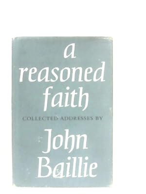 Bild des Verkufers fr A Reasoned Faith: Collected Addresses zum Verkauf von World of Rare Books