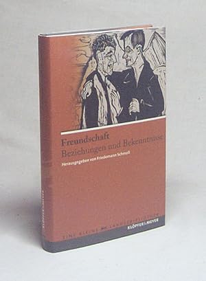 Bild des Verkufers fr Freundschaft : Beziehungen und Bekenntnisse / eingel. und hrsg. von Friedemann Schmoll zum Verkauf von Versandantiquariat Buchegger