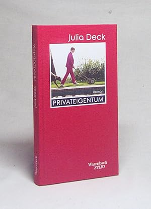 Bild des Verkufers fr Privateigentum : Roman / Julia Deck ; aus dem Franzsischen von Antje Peter zum Verkauf von Versandantiquariat Buchegger