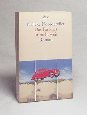 Bild des Verkufers fr Das Paradies ist nicht weit : Roman / Nelleke Noordervliet. Aus dem Niederlnd. von Hanni Ehlers zum Verkauf von Versandantiquariat Buchegger