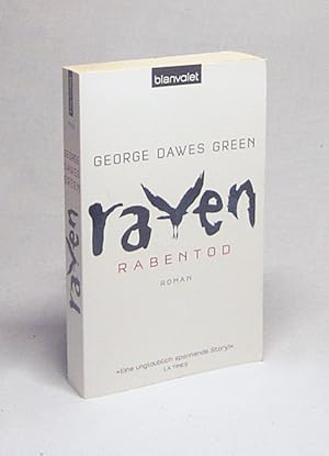 Seller image for Raven : Rabentod ; Roman / George Dawes Green. Aus dem Amerikan. von Fred Kinzel for sale by Versandantiquariat Buchegger