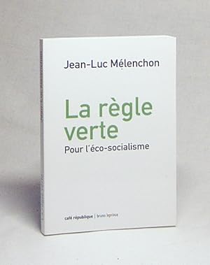 Bild des Verkufers fr La rgle verte : pour l'co-socialisme / Jean-Luc Mlenchon zum Verkauf von Versandantiquariat Buchegger