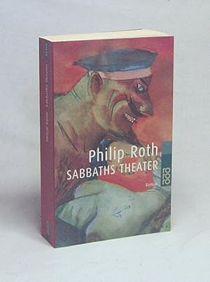 Imagen del vendedor de Sabbaths Theater : Roman / Philip Roth. Dt. von Werner Schmitz a la venta por Versandantiquariat Buchegger