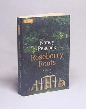 Seller image for Roseberry roots : Roman / Nancy Peacock. Aus dem Amerikan. von Xenia Osthelder for sale by Versandantiquariat Buchegger