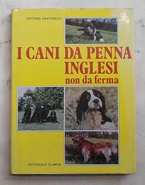 Bild des Verkufers fr I cani da penna inglesi non da ferma. (Spaniels e Retrievers). zum Verkauf von S.B. Il Piacere e il Dovere