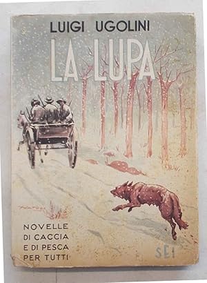 La lupa. Novelle di caccia e di pesca per tutti.