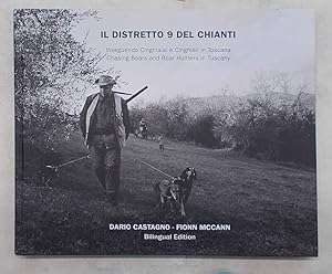 Seller image for Il distretto 9 del Chianti. Inseguendo cinghialai e cinghiali in Toscana. for sale by S.B. Il Piacere e il Dovere