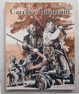 Imagen del vendedor de Caccia e infortuni. a la venta por S.B. Il Piacere e il Dovere