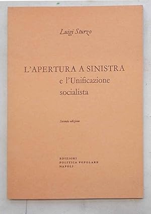 Bild des Verkufers fr L'apertura a sinistra e l'unificazione socialista. zum Verkauf von S.B. Il Piacere e il Dovere