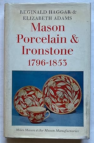 Image du vendeur pour Mason Porcelain and Ironstone, 1796-1853: Miles Mason and the Mason Manufactories mis en vente par Leabeck Books