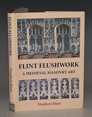 Flint Flushwork A Medieval Masonry Art. With photographs by the Author. Signed copy.