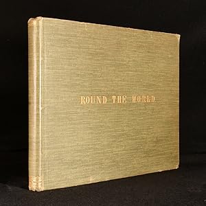 Round the World: From London Bridge to Charing Cross, via Yokohama and Chicago. An Album of Pictu...