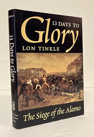 Seller image for 13 Days to Glory: The Siege of the Alamo for sale by Peninsula Books