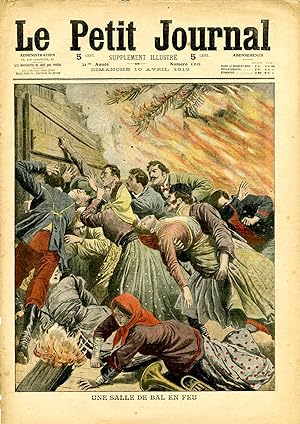 "LE PETIT JOURNAL N°1012 du 10/4/1910" UNE SALLE DE BAL EN FEU / L'ÉRUPTION DE L'ETNA : Les popul...