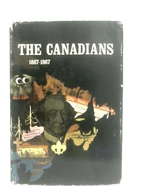 Bild des Verkufers fr The Canadians 1867-1967 zum Verkauf von World of Rare Books
