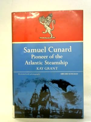 Bild des Verkufers fr Samuel Cunard: Pioneer of the Atlantic Steamship zum Verkauf von World of Rare Books