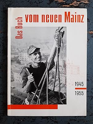 Bild des Verkufers fr Das Buch vom neuen Mainz 1945-1955 zum Verkauf von Versandantiquariat Cornelius Lange