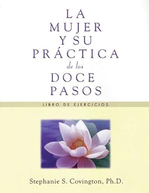 Image du vendeur pour La Mujer Y Su Practica De Los Doce Pasos Libro De Ejercicios/ a Woman's Way Thro : Libro De Ejercicios / Exercise Book mis en vente par GreatBookPrices