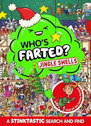Immagine del venditore per Whos Farted? Jingle Smells: A hilariously funny search and find! The perfect gift for Christmas venduto da WeBuyBooks