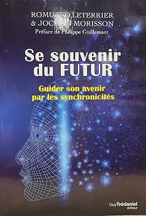 Bild des Verkufers fr Se souvenir du Futur. Guider son avenir par les synchronicits zum Verkauf von Librairie Ancienne Dornier