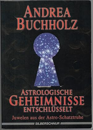 Astrologische Geheimnisse entschlüsselt. Juwelen aus der Astro-Schatztruhe. 2. Auflage.
