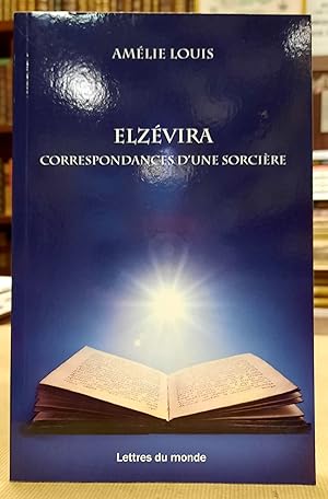 Elzévira. Correspondances d'une sorcière