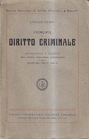 Principii di diritto criminale. Delinquente e delitto nella scienza legislazione giurisprudenza i...