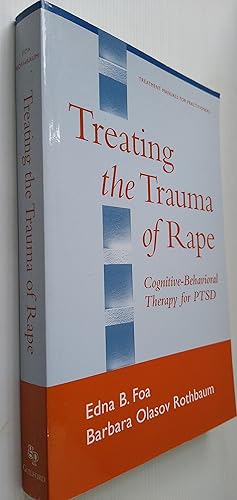 Treating the Trauma of Rape - Cognitive-Behavioral Therapy for PTSD - Treatment Manuals for Pract...