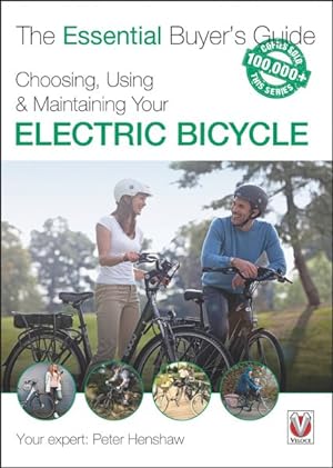 Seller image for Essential Buyer's Guide Choosing, Using & Maintaining Your Electric Bicycle for sale by GreatBookPricesUK