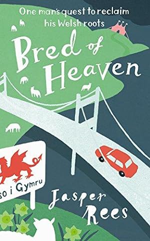 Imagen del vendedor de Bred of Heaven: One man's quest to reclaim his Welsh roots a la venta por WeBuyBooks