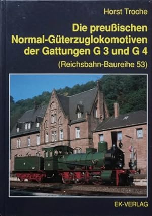 Die Preußischen Normal-Güterzuglokomotiven der Gattungen G3 und G4