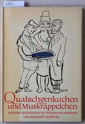 Bild des Verkufers fr Quatschgenkuchen und Muskrppelchen. Heitere Geschichten in Thringer Mundart. zum Verkauf von Antiquariat hinter der Stadtmauer