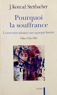 Pourquoi la souffrance - la rencontre salvatrice avec sa propre histoire