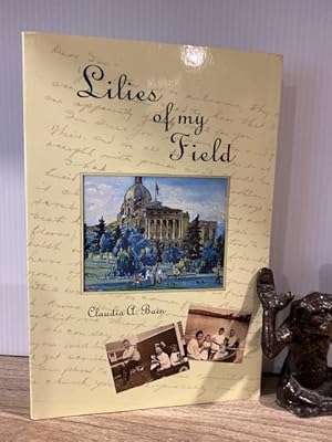 LILIES OF MY FIELD **SIGNED FIRST EDITION**
