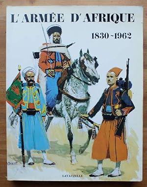 L'Armée d'Afrique 1830-1962