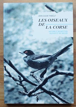 Les oiseaux de la Corse - Histoire et répartition aux XIXe et XXe siècles