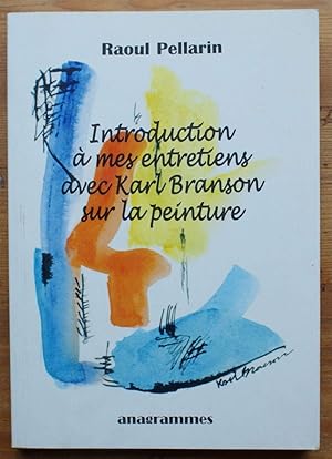 Image du vendeur pour Introduction  mes entretiens avec Karl Branson sur la peinture mis en vente par Aberbroc