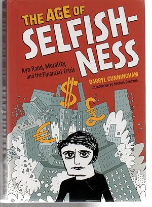 Seller image for The Age of Selfishness: Ayn Rand, Morality, and the Financial Crisis for sale by EdmondDantes Bookseller