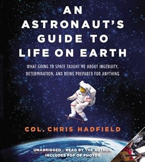 Imagen del vendedor de An Astronaut's Guide to Life on Earth: What Going to Space Taught Me About Ingenuity, Determination, and Being Prepared for Anything a la venta por WeBuyBooks
