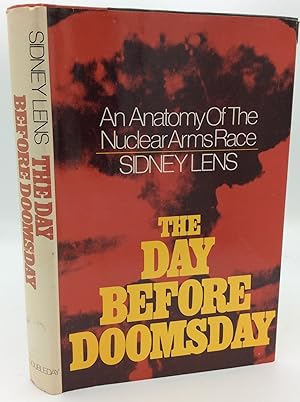 THE DAY BEFORE DOOMSDAY: An Anatomy of the Nuclear Arms Race