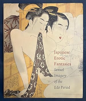 Seller image for [Japanese Erotic Fantasies: Sexual Imagery of the Edo Period] (By: Chris Uhlenbeck) [published: March, 2005] for sale by Turgid Tomes