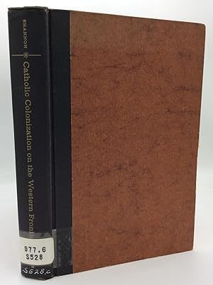 Seller image for CATHOLIC COLONIZATION ON THE WESTERN FRONTIER for sale by Kubik Fine Books Ltd., ABAA