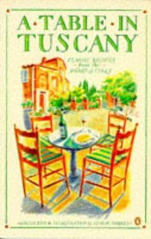 Immagine del venditore per A Table in Tuscany: Classic Recipes from the Heart of Italy venduto da WeBuyBooks 2
