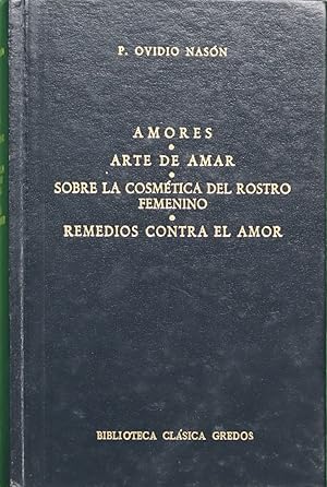 Imagen del vendedor de Amores Arte de amar ; Sobre la cosmtica del rostro Femenino ; Remedios contra el amor a la venta por Librera Alonso Quijano