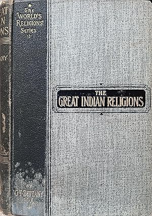 The Great Indian Religions: Being a Popular Account of Brahmanism, Hinduism, Buddhism, and Zoroas...