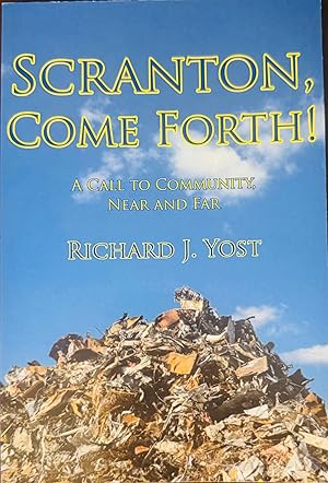 Image du vendeur pour Scranton, Come Forth! A Call to Community, Near and Far mis en vente par Antique Mall Books
